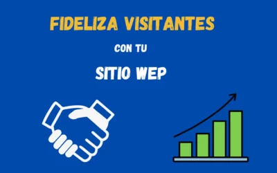 Fideliza Visitantes con tu Sitio Web